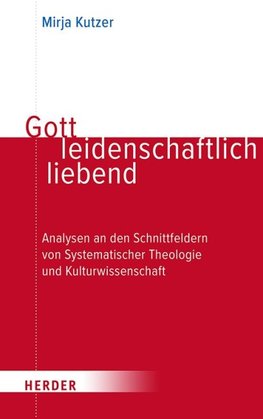 Gott leidenschaftlich liebend