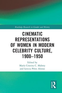 Cinematic Representations of Women in Modern Celebrity Culture, 1900-1950