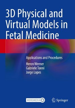 3D Physical and Virtual Models in Fetal Medicine