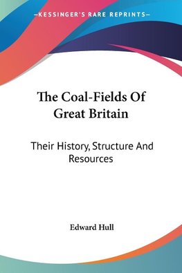 The Coal-Fields Of Great Britain