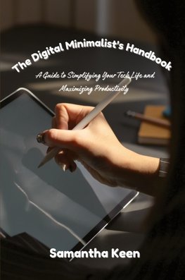 The Digital Minimalist's Handbook