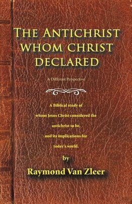 The Antichrist Whom Christ Declared