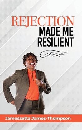 Rejection Made Me Resilient!