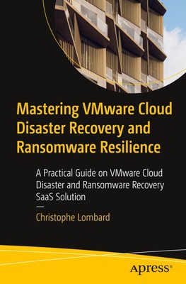 Mastering VMware Cloud Disaster Recovery and Ransomware Resilience