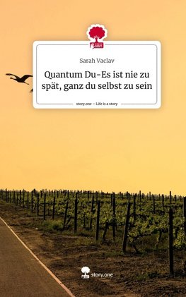 Quantum Du-Es ist nie zu spät, ganz du selbst zu sein. Life is a Story - story.one