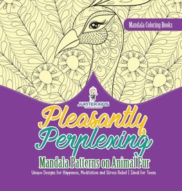 Mandala Coloring Books. Pleasantly Perplexing Mandala Patterns on Animal Fur. Unique Designs for Happiness, Meditation and Stress Relief. Ideal for Teens