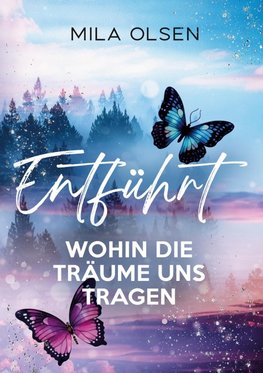 Entführt - Wohin die Träume uns tragen (Entführt: Under Northern Skies, Band 4)