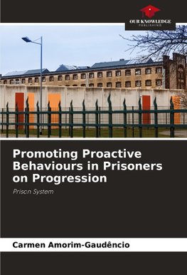 Promoting Proactive Behaviours in Prisoners on Progression