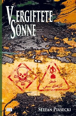 Vergiftete Sonne (DDR-BRD Giftgasthriller. Golfkrieg 1980-1988. Roman. Broschiert. Buchhandelsausg. m. 39 Bildern)