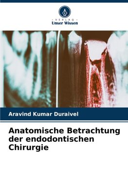 Anatomische Betrachtung der endodontischen Chirurgie