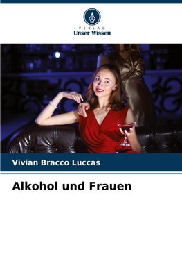 Alkohol und Frauen