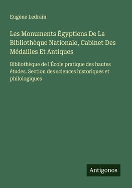 Les Monuments Égyptiens De La Bibliothèque Nationale, Cabinet Des Médailles Et Antiques