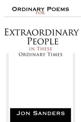 Ordinary Poems for Extraordinary People in These Ordinary Times