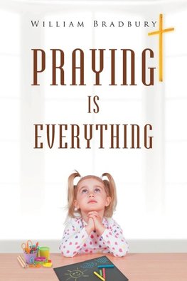 Praying is Everything