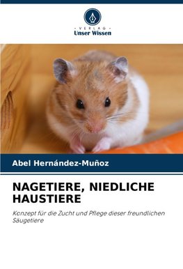 NAGETIERE, NIEDLICHE HAUSTIERE