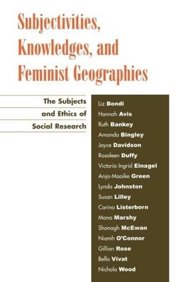 Subjectivities, Knowledges, and Feminist Geographies