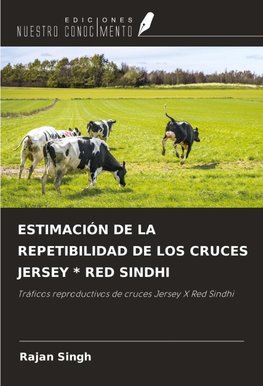 ESTIMACIÓN DE LA REPETIBILIDAD DE LOS CRUCES JERSEY * RED SINDHI