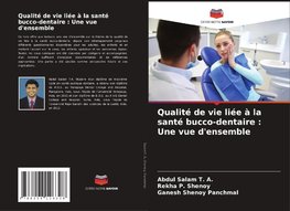 Qualité de vie liée à la santé bucco-dentaire : Une vue d'ensemble