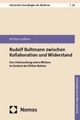 Rudolf Bultmann zwischen Kollaboration und Widerstand