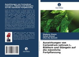 Auswirkungen von Coriandrum sativum L. Blättern und Stängeln auf die männliche Fortpflanzung