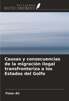 Causas y consecuencias de la migración ilegal transfronteriza a los Estados del Golfo