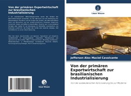 Von der primären Exportwirtschaft zur brasilianischen Industrialisierung