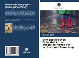 Vom ökologischen Fußabdruck zum integralen Modell der nachhaltigen Bewertung