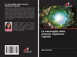 Le meraviglie della scienza: Esplorare l'ignoto