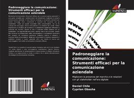 Padroneggiare la comunicazione: Strumenti efficaci per la comunicazione aziendale