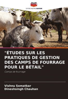 "ÉTUDES SUR LES PRATIQUES DE GESTION DES CAMPS DE FOURRAGE POUR LE BÉTAIL"