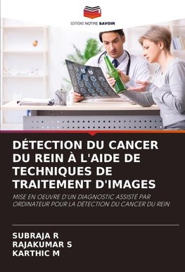 DÉTECTION DU CANCER DU REIN À L'AIDE DE TECHNIQUES DE TRAITEMENT D'IMAGES