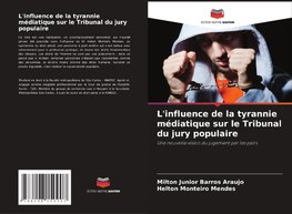 L'influence de la tyrannie médiatique sur le Tribunal du jury populaire