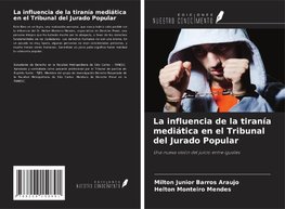 La influencia de la tiranía mediática en el Tribunal del Jurado Popular