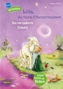 Lilia, die kleine Elbenprinzessin. Das verzauberte Einhorn