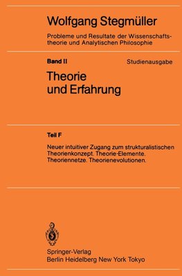 Neuer intuitiver Zugang zum strukturalistischen Theorienkonzept. Theorie-Elemente. Theoriennetze. Theorienevolutionen