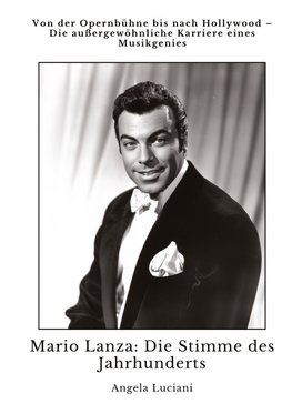 Mario Lanza:  Die Stimme des Jahrhunderts