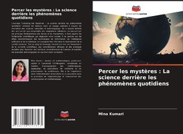 Percer les mystères : La science derrière les phénomènes quotidiens