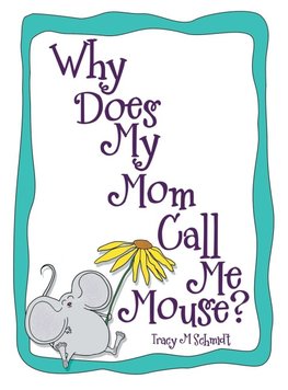 Why Does My Mom Call Me Mouse?