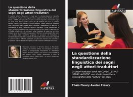 La questione della standardizzazione linguistica dei segni negli attori-traduttori