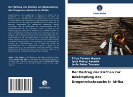 Der Beitrag der Kirchen zur Bekämpfung des Drogenmissbrauchs in Afrika