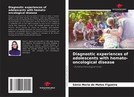 Diagnostic experiences of adolescents with hemato-oncological disease