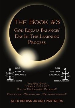 The Book #3 God Equals Balance/ Day in the Learning Process