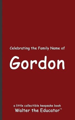 Celebrating the Family Name of Gordon