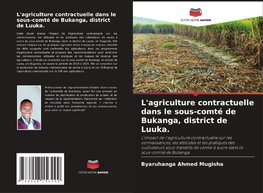 L'agriculture contractuelle dans le sous-comté de Bukanga, district de Luuka.