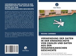 VERWENDUNG DER DATEN IN DER ERBSENSCHOTE VON ZAHLEN UND DATEN AUS DER MOSAMBIKANISCHEN GESCHICHTE