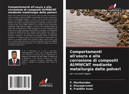 Comportamenti all'usura e alla corrosione di compositi Al/MWCNT mediante metallurgia delle polveri