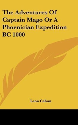 The Adventures Of Captain Mago Or A Phoenician Expedition BC 1000