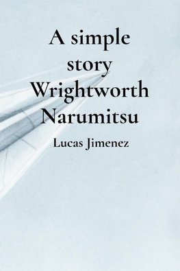 A simple story Wrightworth Narumitsu