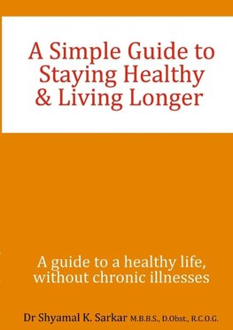 A Simple Guide to Staying Healthy & Living Longer