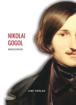 Nikolai Gogol: Mirgorod. Vollständige Neuausgabe